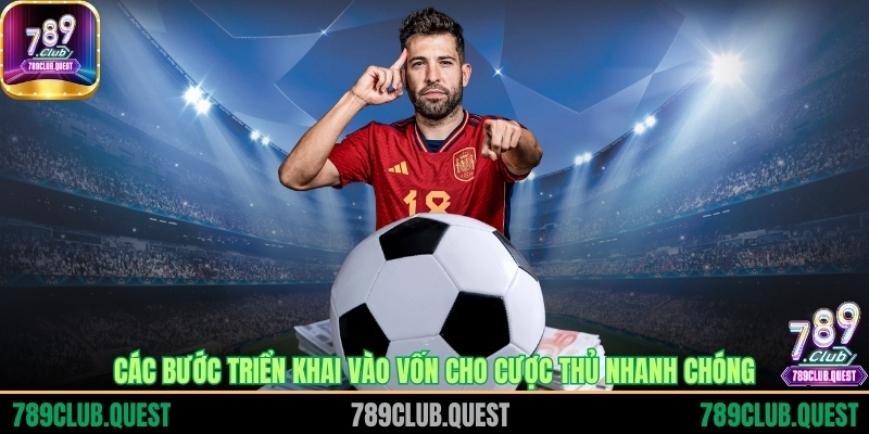 Các bước triển khai vào vốn cho cược thủ nhanh chóng