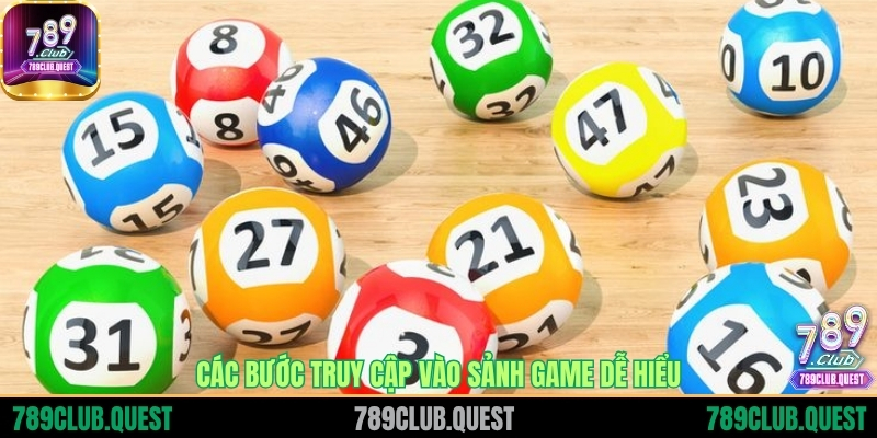 Các bước truy cập vào sảnh game dễ hiểu