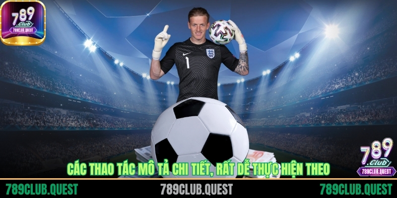 Các thao tác mô tả chi tiết, rất dễ thực hiện theo