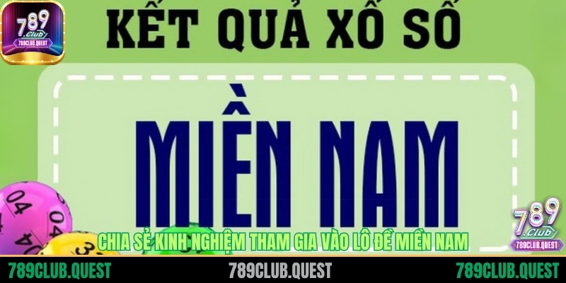 Chia sẻ kinh nghiệm tham gia vào lô đề miền Nam