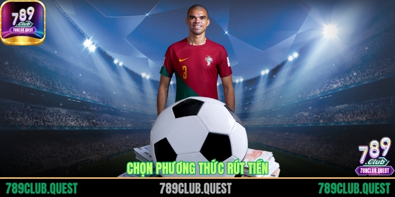 Chọn phương thức rút tiền