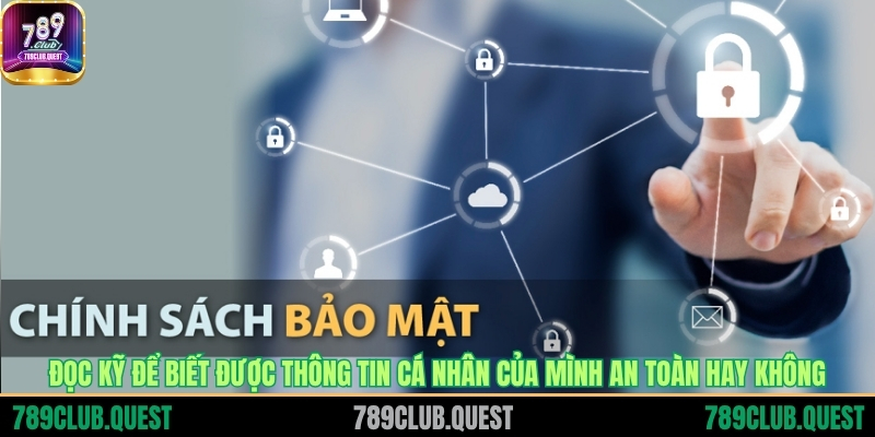 Đọc kỹ để biết được thông tin cá nhân của mình an toàn hay không