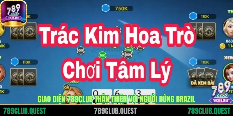 Giao diện 789CLUB thân thiện với người dùng Brazil