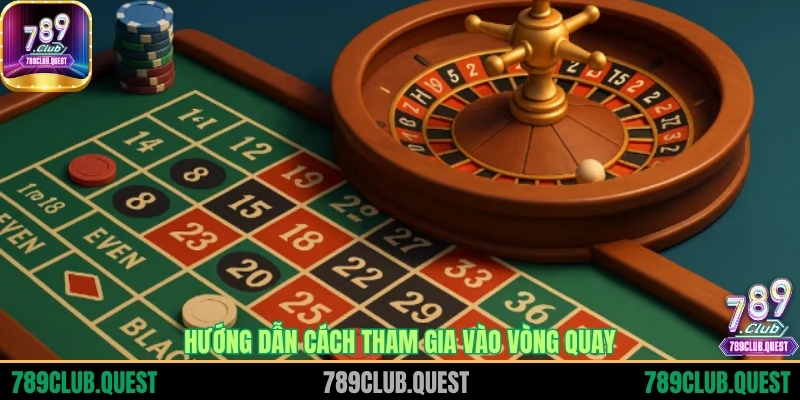 Hướng dẫn cách tham gia vào vòng quay