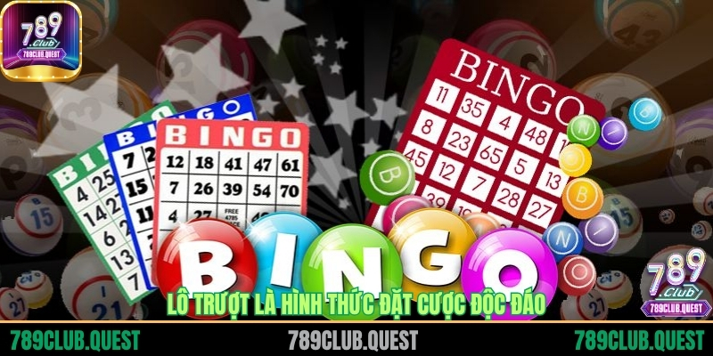 Lô Trượt là hình thức đặt cược độc đáo