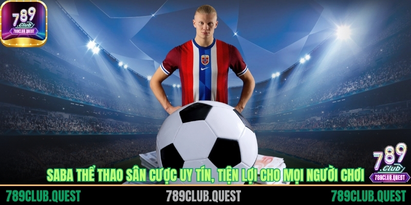SABA thể thao sân cược uy tín, tiện lợi cho mọi người chơi