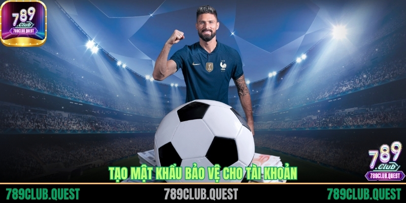 Tạo mật khẩu bảo vệ cho tài khoản