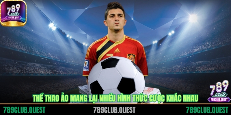 Thể thao ảo mang lại nhiều hình thức cược khác nhau